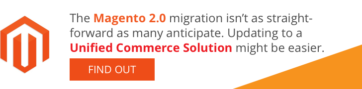 The Magento 2.0 migration isn't as straight-forward as many anticipate. Updating to a Unified Commerce Solution might be easier. Find out >>