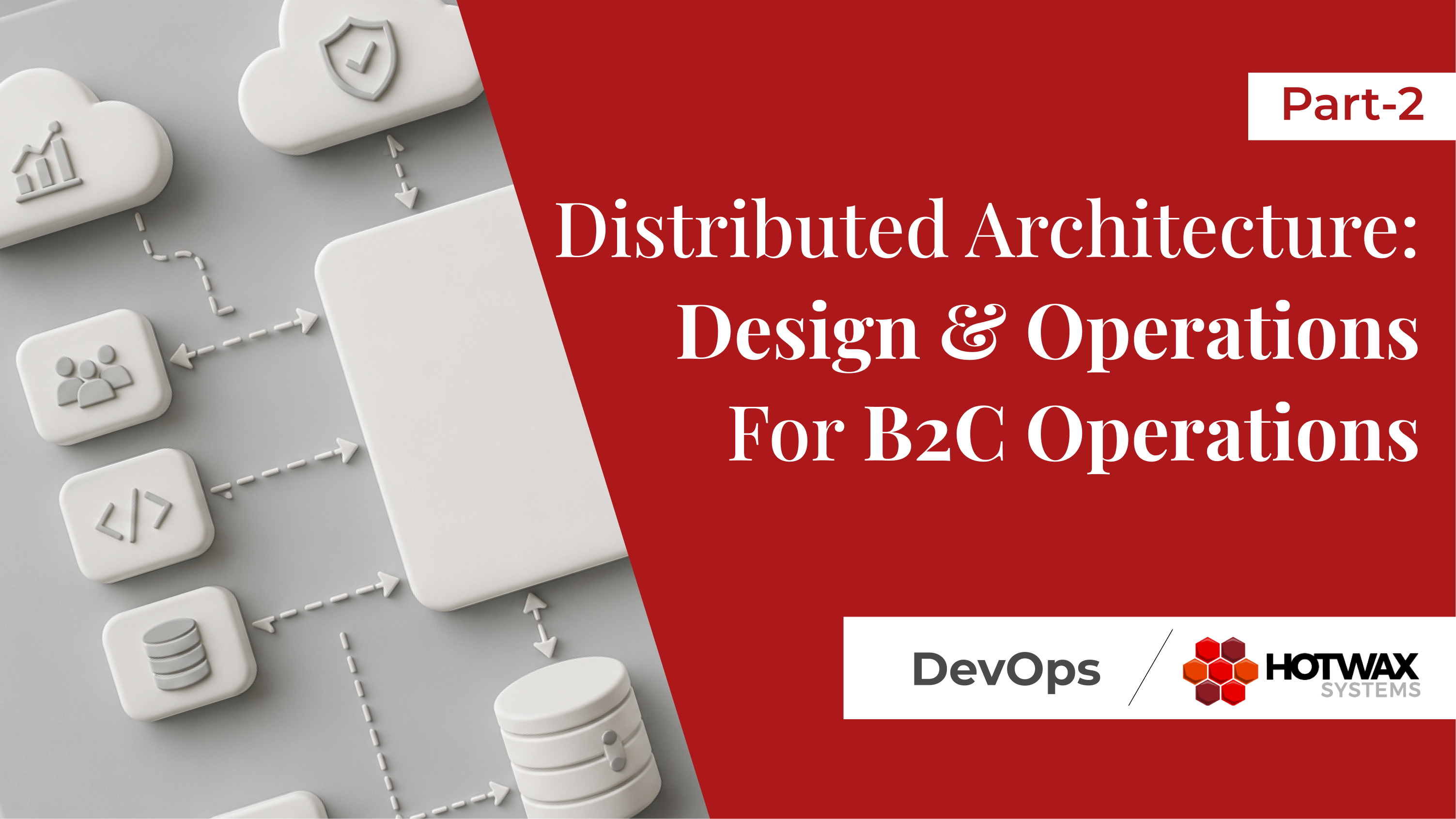 Distributed Architecture: Design & Operations For B2C Operations