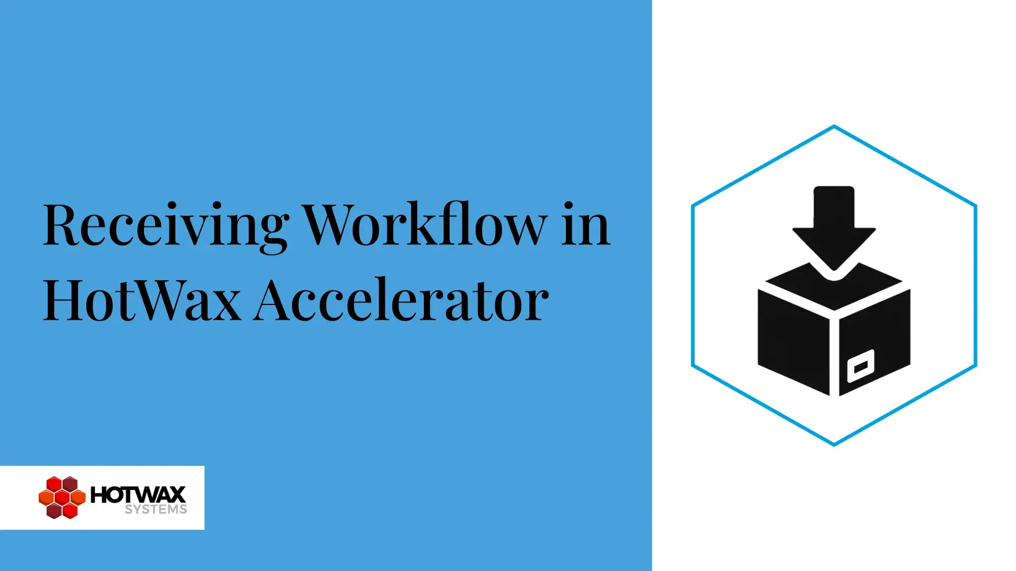 A Complete Guide to Receiving Workflow in HotWax Accelerator