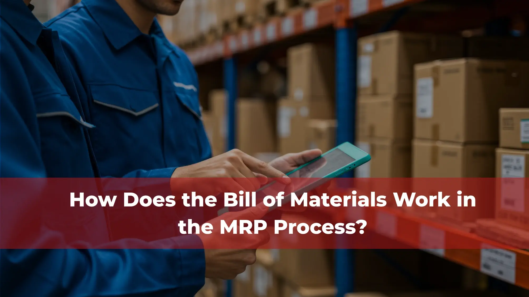 How Does the Bill of Materials Work in the MRP Process?