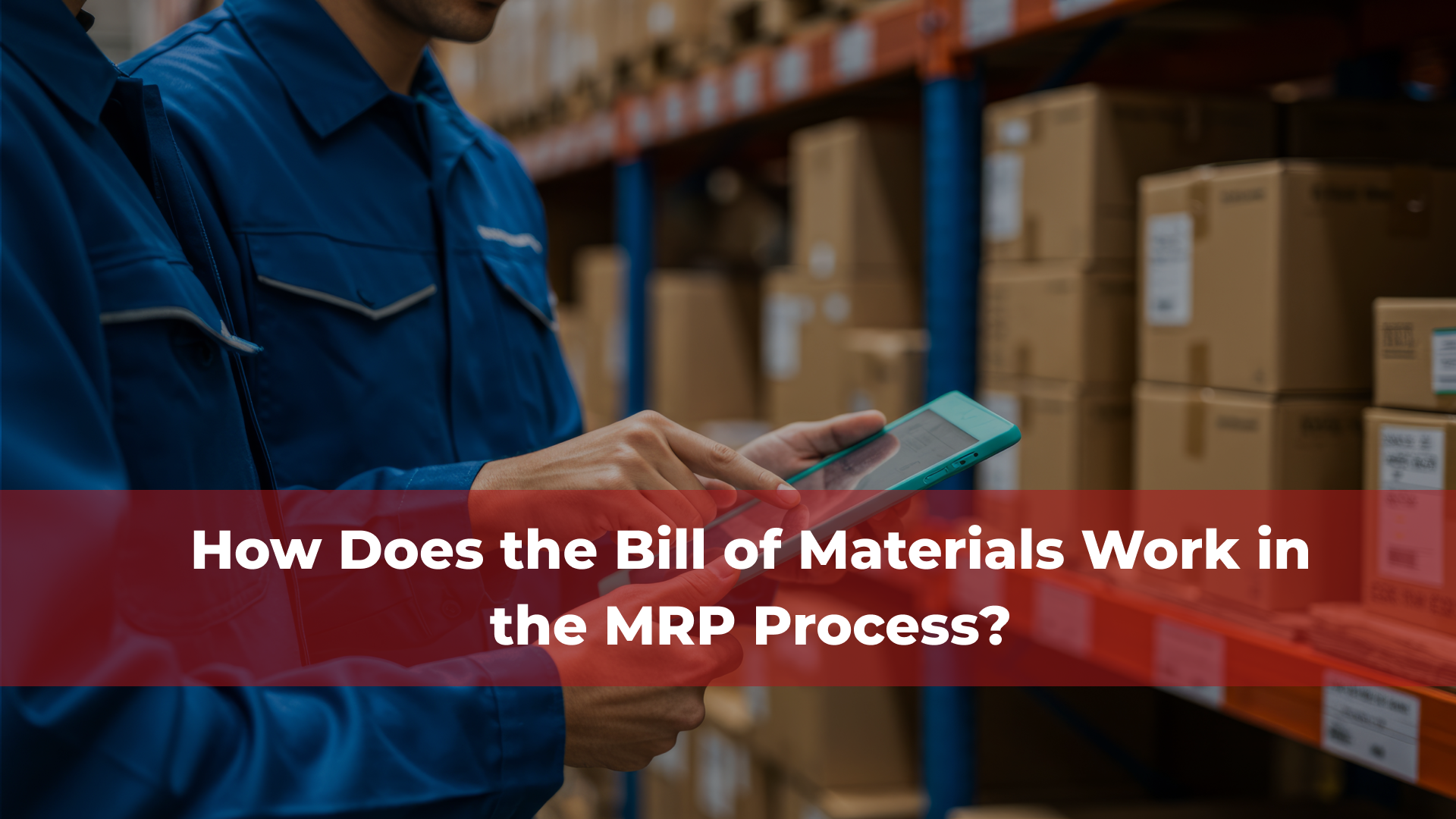 How Does the Bill of Materials Work in the MRP Process?