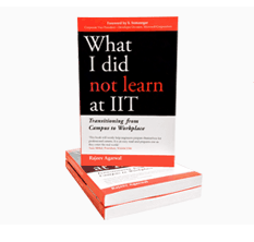 Book Review: What I Did Not Learn At IIT: Transitioning from Campus to Workplace by Rajeev Agarwal